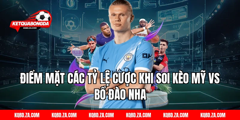 Điểm Mặt Các Tỷ Lệ Cược Khi Soi Kèo Mỹ Vs Bồ Đào Nha