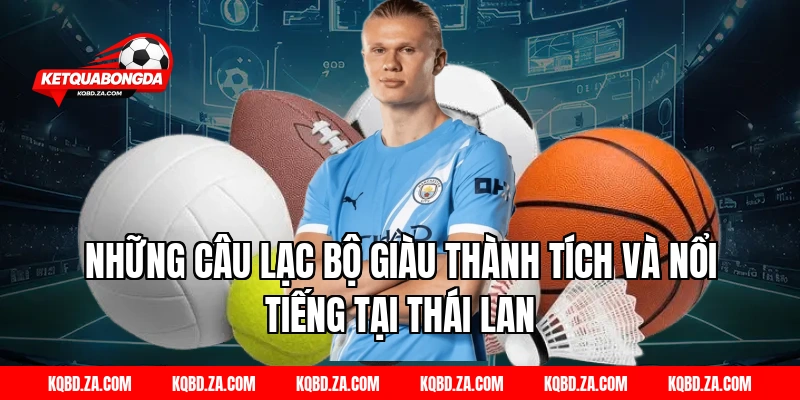 Những Câu Lạc Bộ Giàu Thành Tích Và Nổi Tiếng Tại Thái Lan
