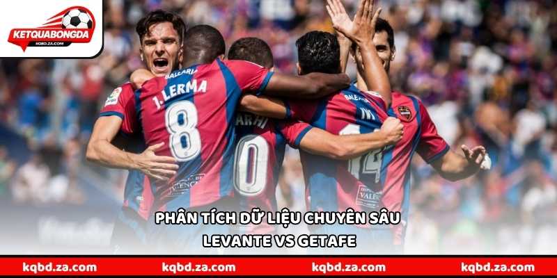 Phân tích dữ liệu chuyên sâu Levante vs Getafe