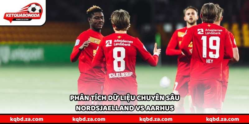 Phân tích dữ liệu chuyên sâu Nordsjaelland vs Aarhus