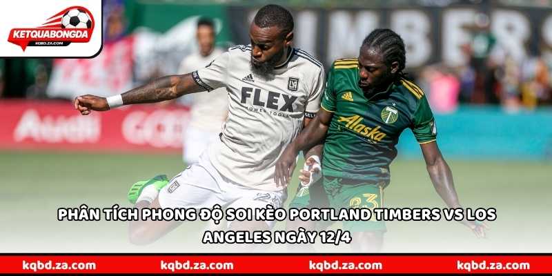 Phân tích phong độ soi kèo Portland Timbers vs Los Angeles ngày 12/4