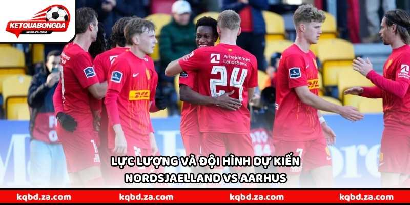 Lực lượng và đội hình dự kiến Nordsjaelland vs Aarhus